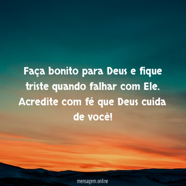 Faça bonito para Deus e fique triste quando falhar com Ele