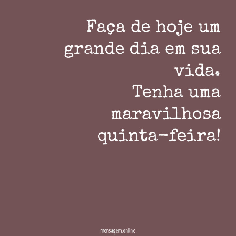 Faça de hoje um grande dia em sua vida