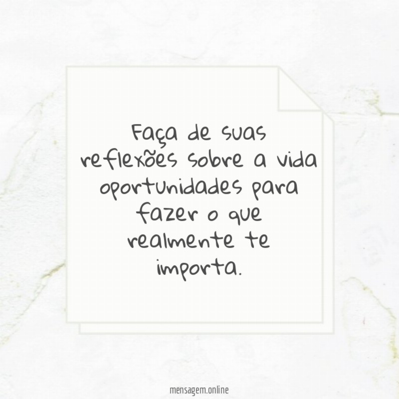 Faça de suas reflexões