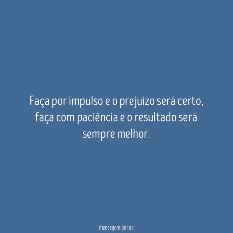 Faça por impulso e o prejuízo será certo