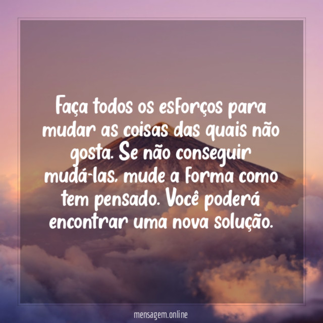 Faça todos os esforços para mudar as coisas