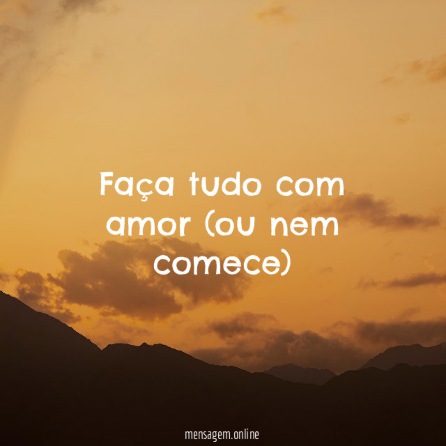 Faça tudo com amor