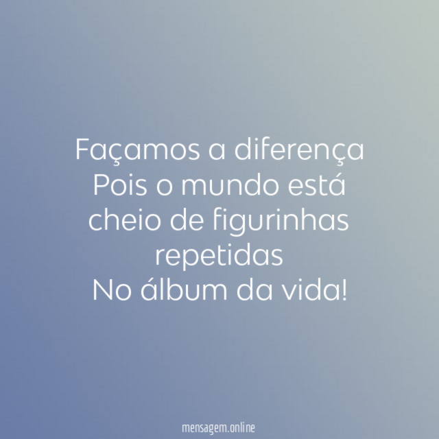 Façamos a diferença Pois o mundo está cheio de