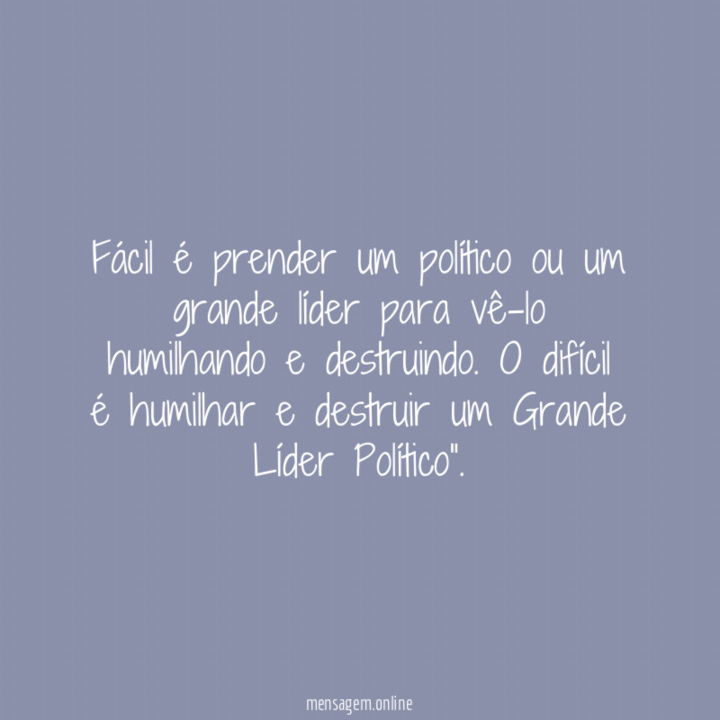 Fácil é prender um político ou um grande