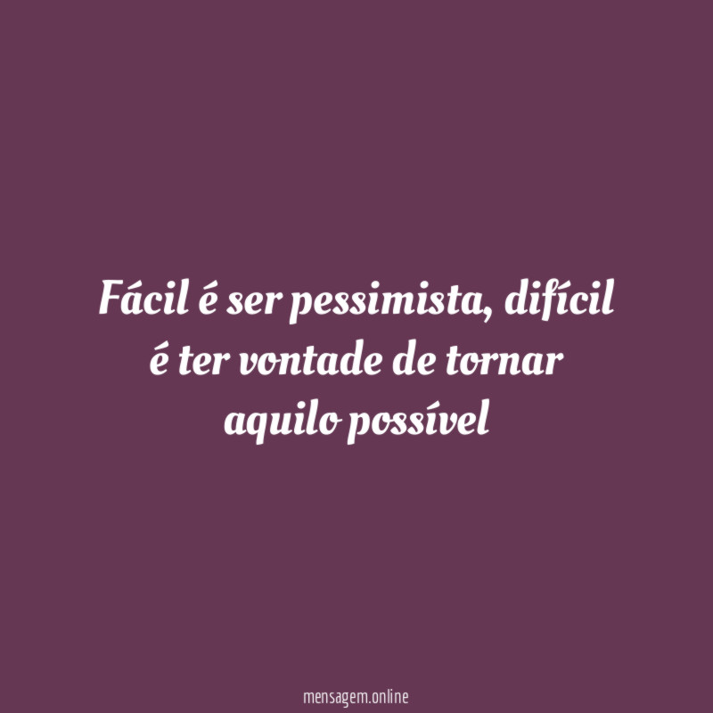 Fácil é ser pessimista