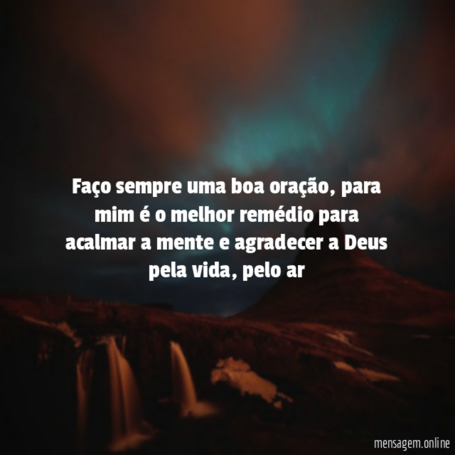 Faço sempre uma boa oração
