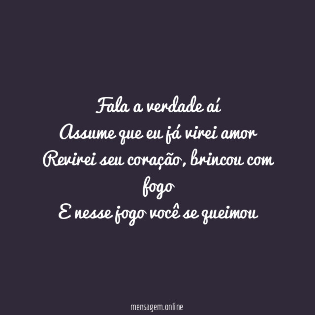 Fala a verdade aí Assume que eu já virei