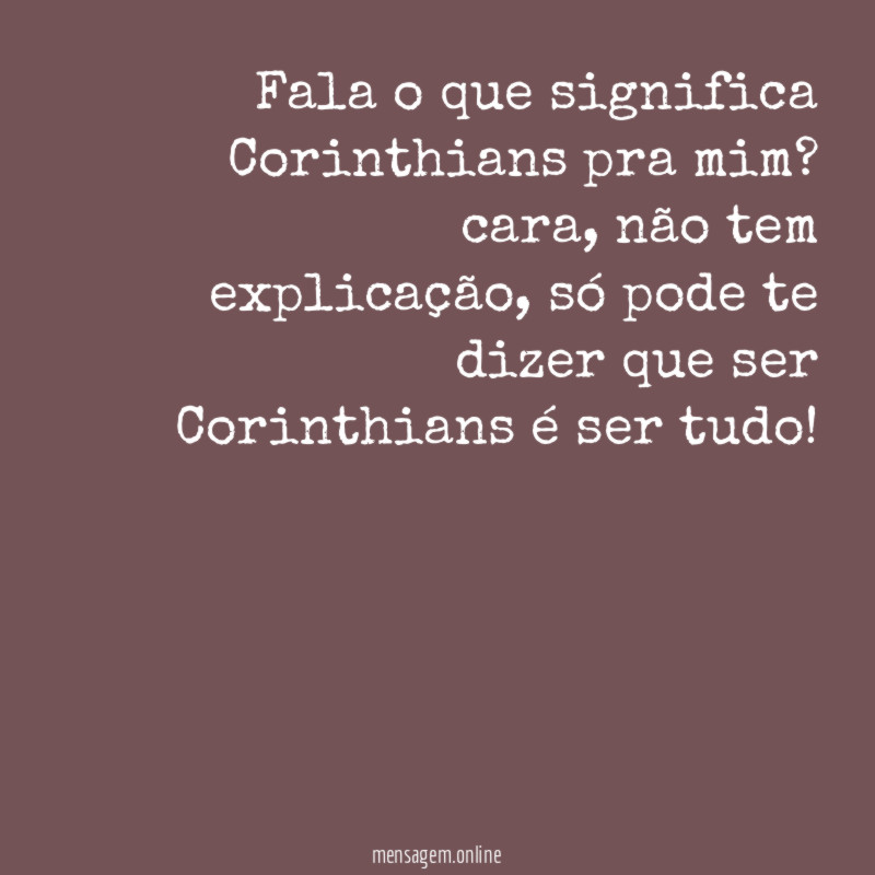 fala o que significa Corinthians pra mim