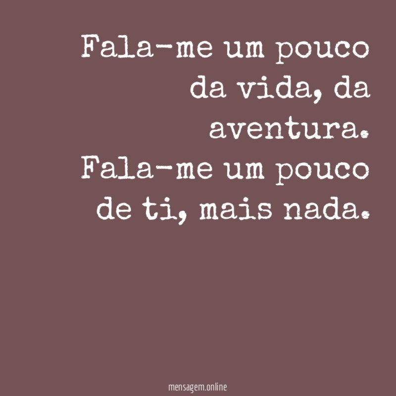 Fala-me um pouco da vida