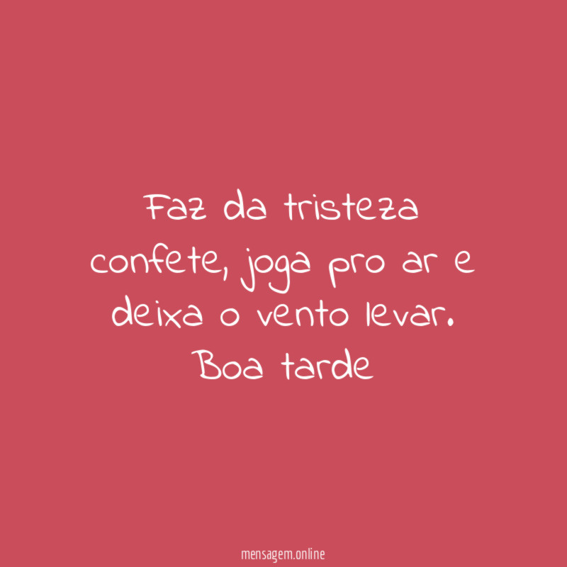 Faz da tristeza confete