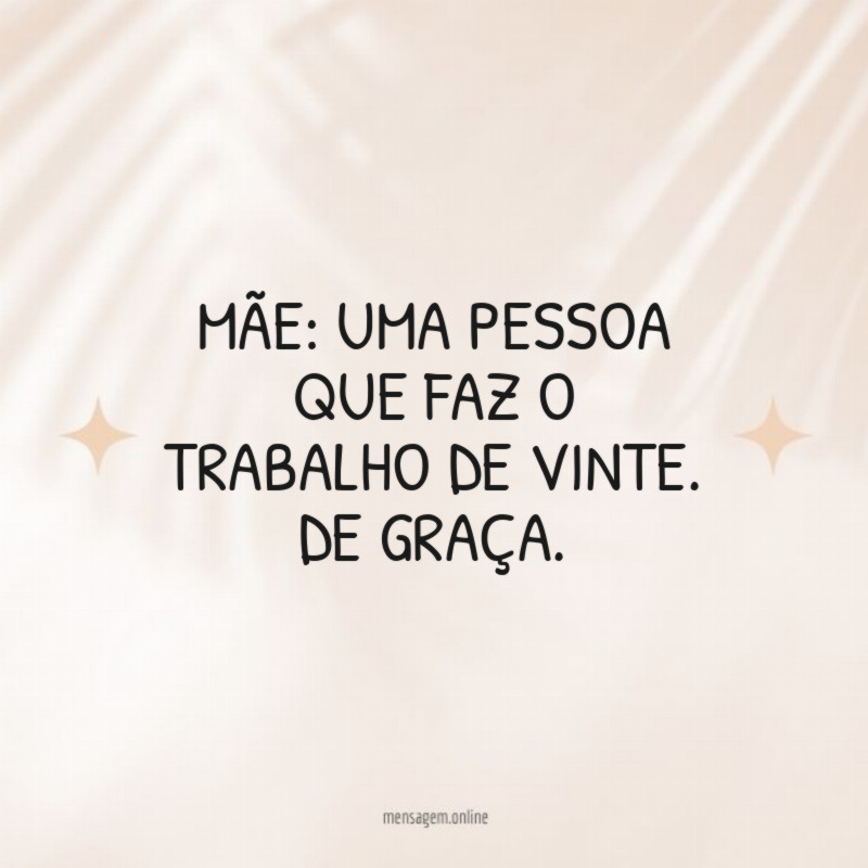 Faz o trabalho de vinte