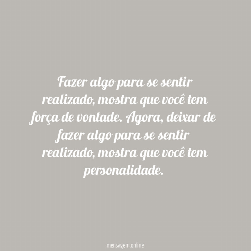 Fazer algo para se sentir realizado