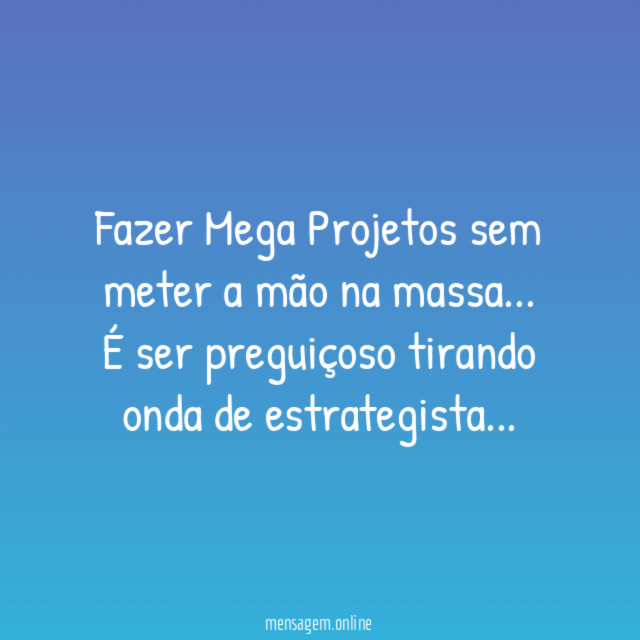 Fazer Mega Projetos sem meter a mão na massa
