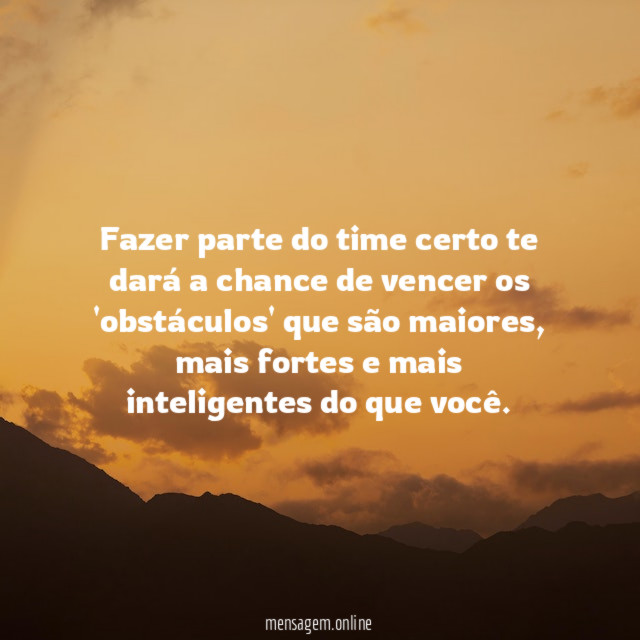 Fazer parte do time certo te dará a