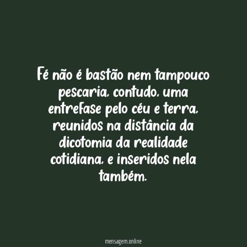 Fé não é bastão nem tampouco pescaria