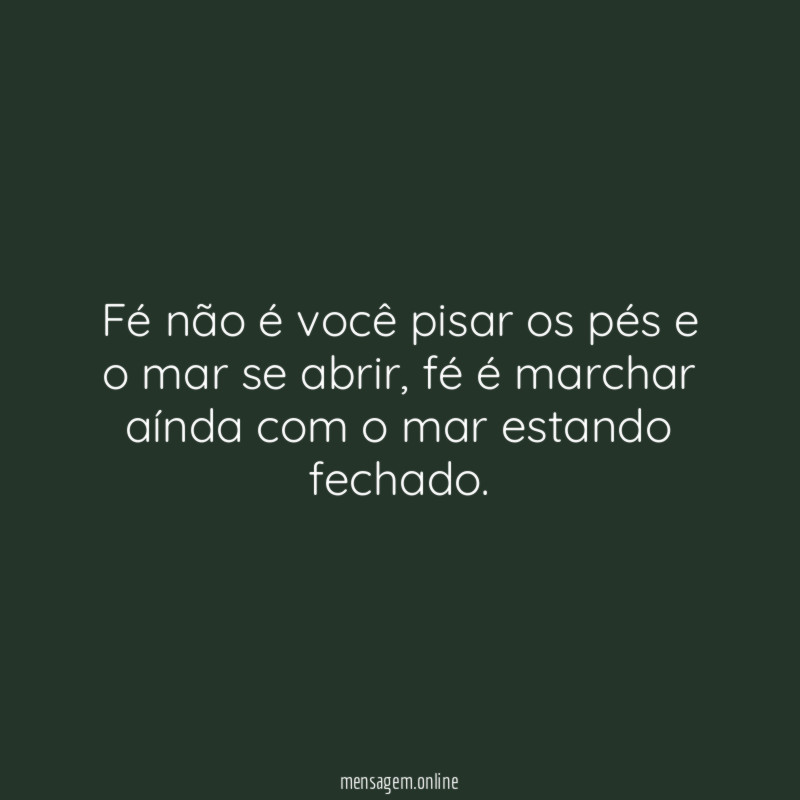 Fé não é você pisar os pés