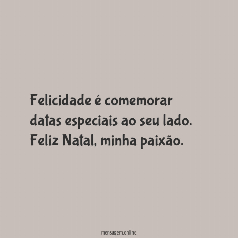 Felicidade é comemorar datas especiais ao seu lado