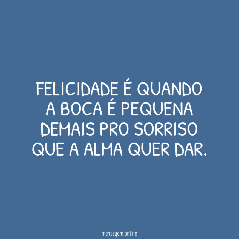 Felicidade é quando a boca é pequena demais