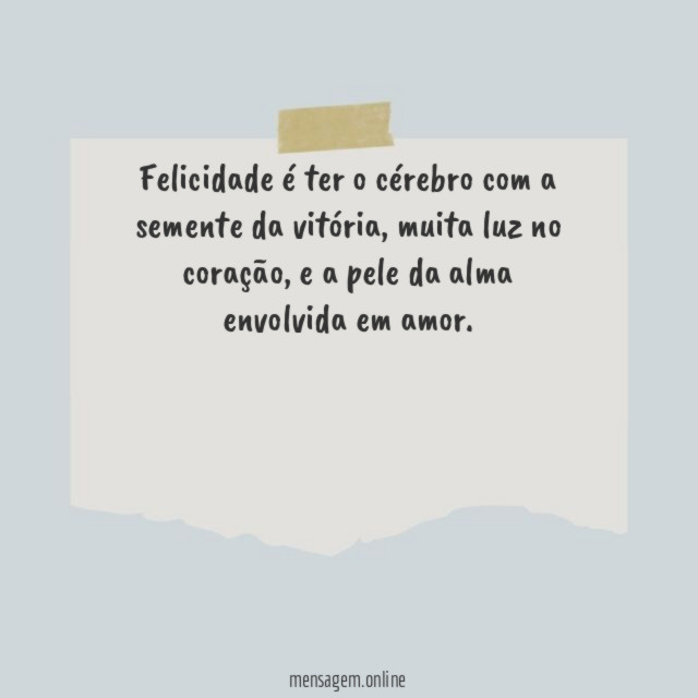 Felicidade é ter o cérebro com a semente da vitória