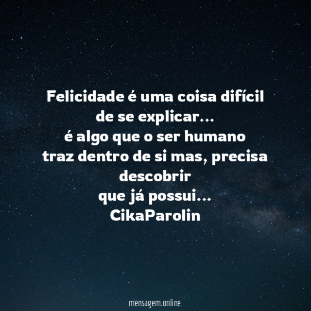Felicidade é uma coisa difícil de se explicar