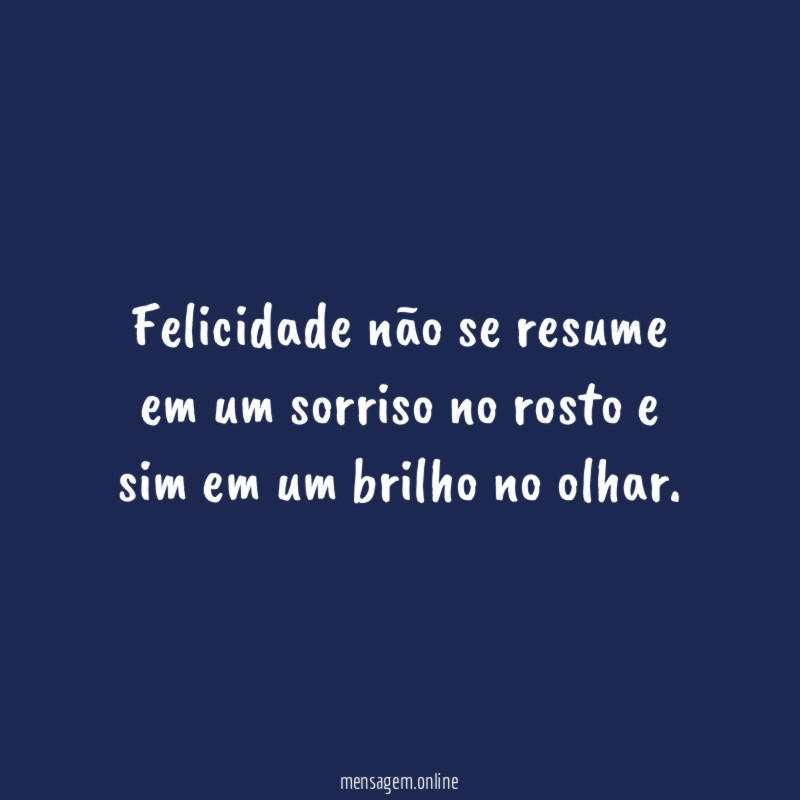 Felicidade não se resume em um sorriso no