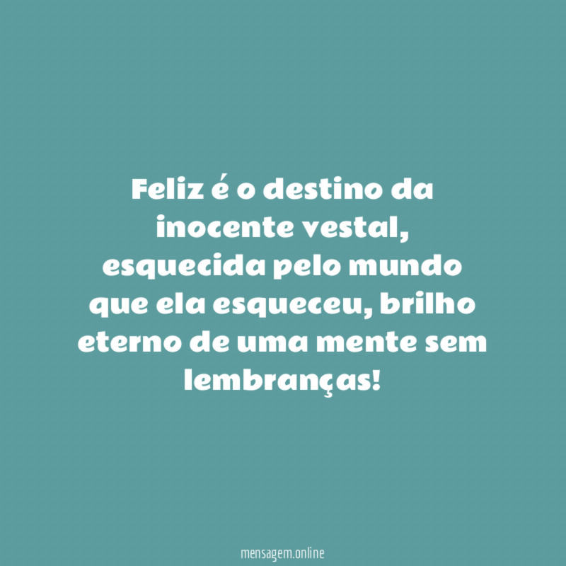 Feliz é o destino da inocente vestal