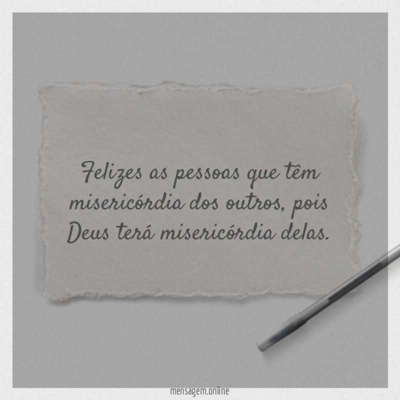 Felizes as pessoas que têm misericórdia