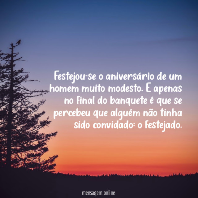 Festejou-se o aniversário de um homem muito modesto