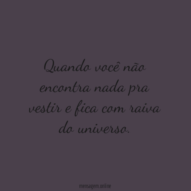 Fica com raiva do universo