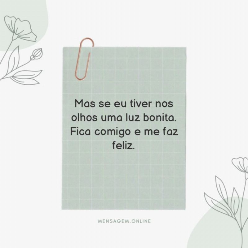 Fica comigo e me faz feliz