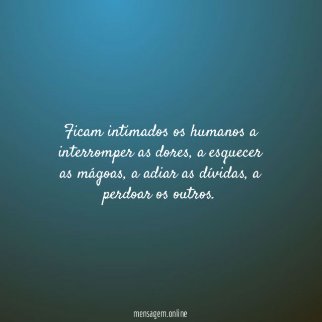 Ficam intimados os humanos a interromper as dores