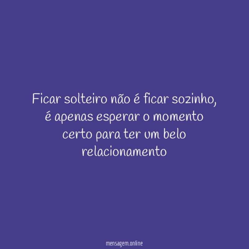 Ficar solteiro não é ficar sozinho