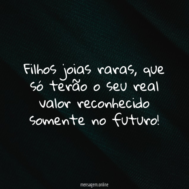 Filhos joias raras