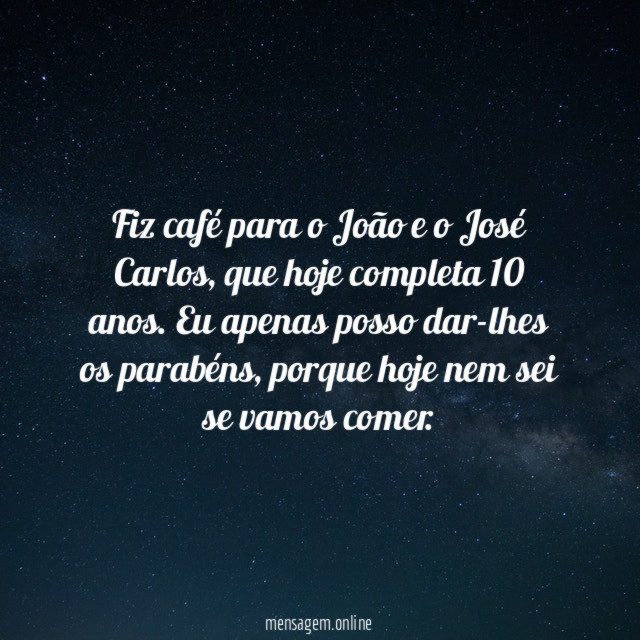 Fiz café para o João e o José Carlos