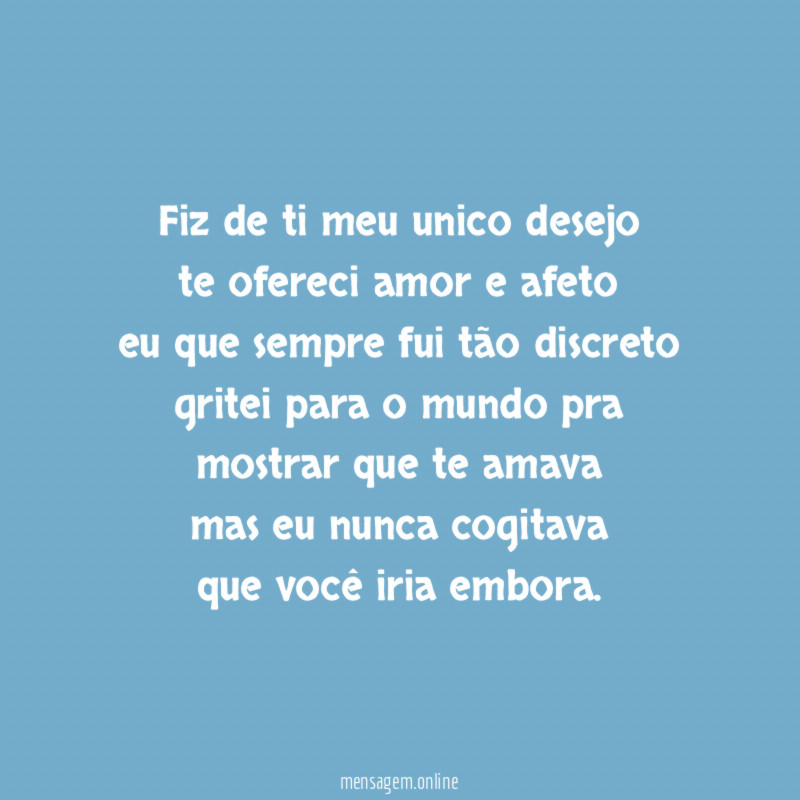 Fiz de ti meu unico desejo te ofereci amor