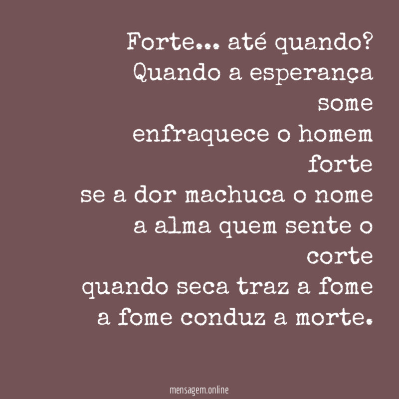Forte… até quando?