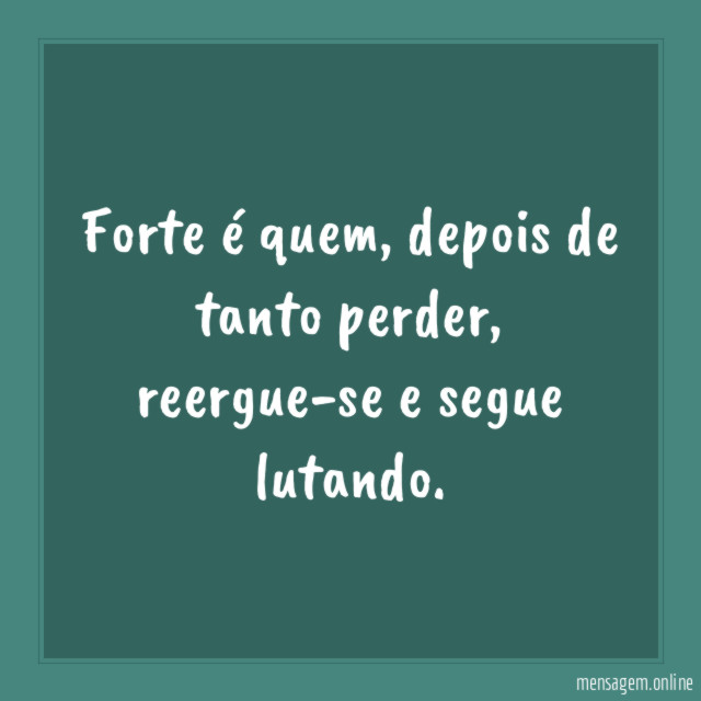 Forte é quem