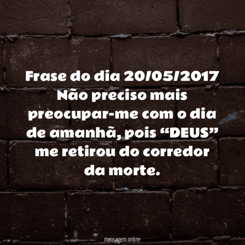 Frase do dia 20/05/2017