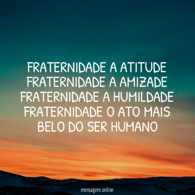Fraternidade a atitude Fraternidade a amizade Fraternidade a humildade Fraternidade