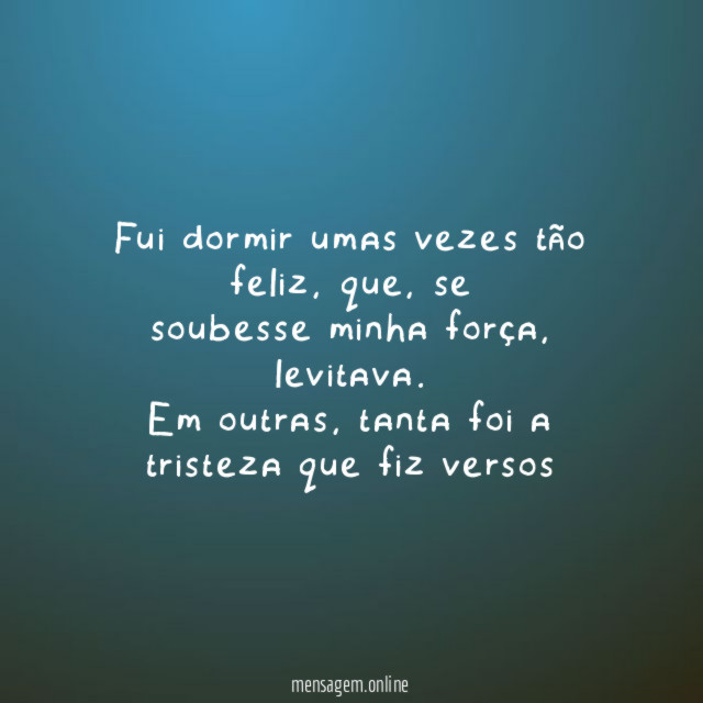 Fui dormir umas vezes tão feliz