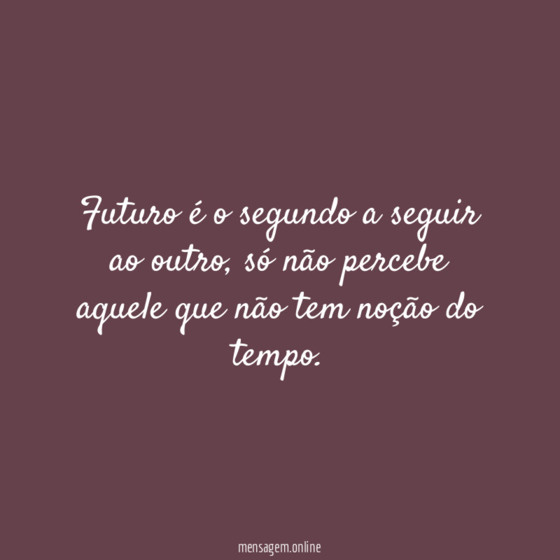 Futuro é o segundo a seguir ao outro