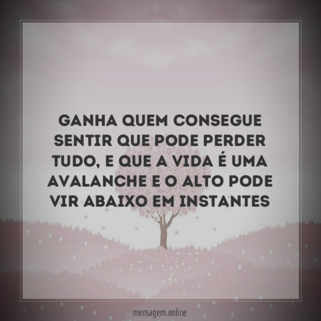 Ganha quem consegue sentir que pode perder tudo