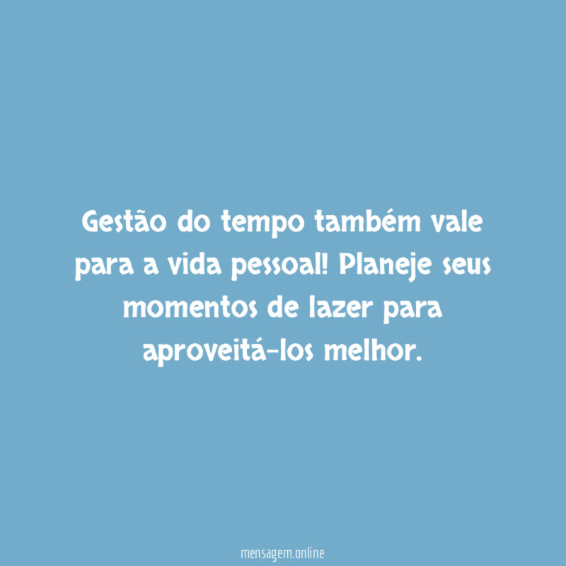 Gestão do tempo também vale para a vida pessoal