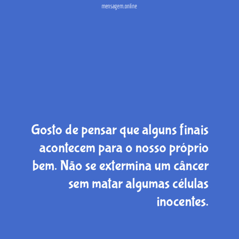 Gosto de pensar que alguns finais acontecem para