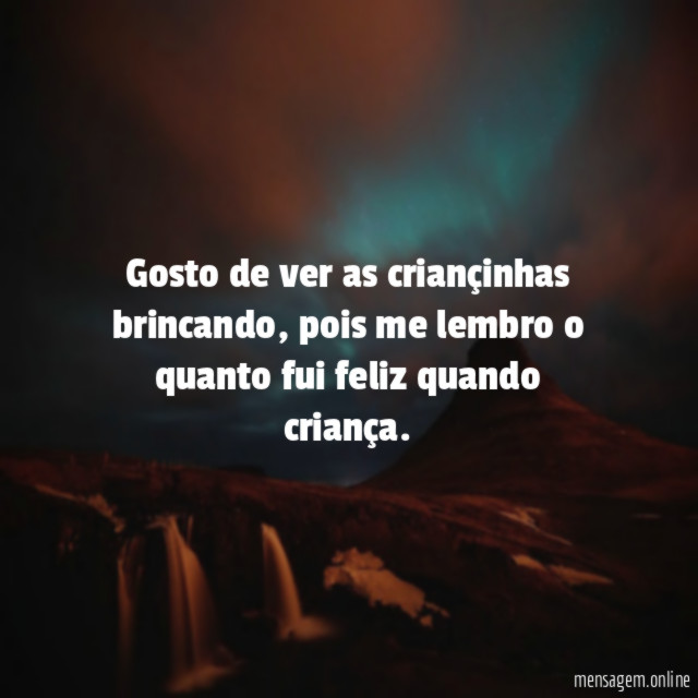 Gosto de ver as criançinhas brincando