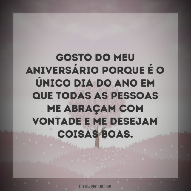 Gosto do meu aniversário porque é o único
