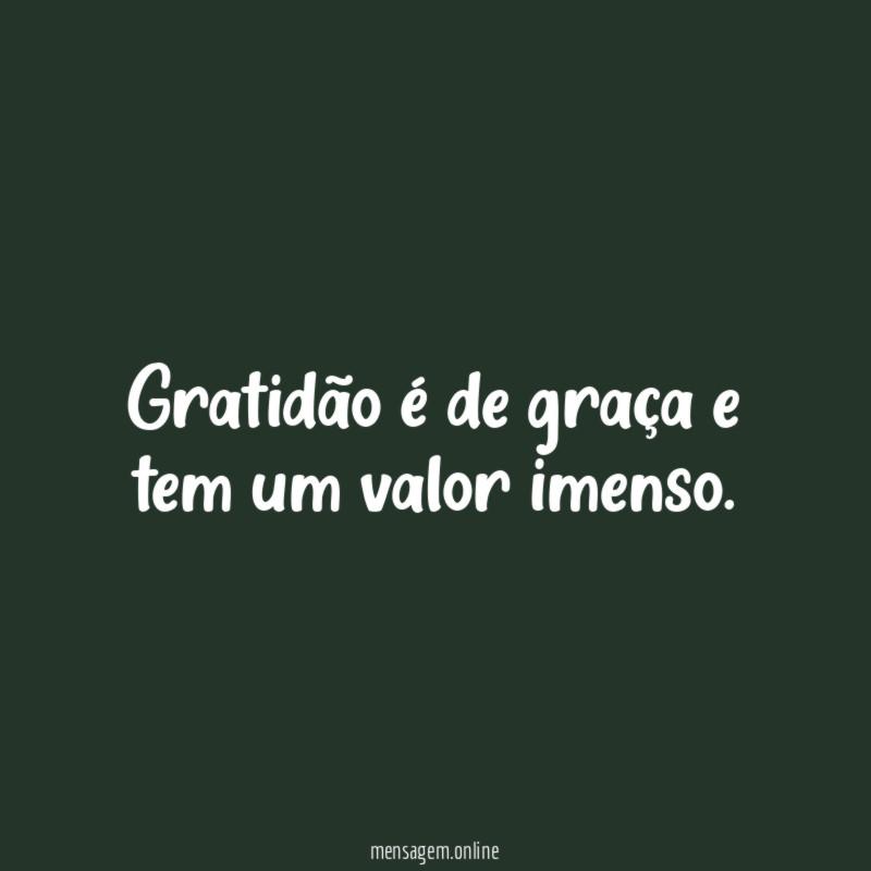 Gratidão é de graça e tem um valor imenso