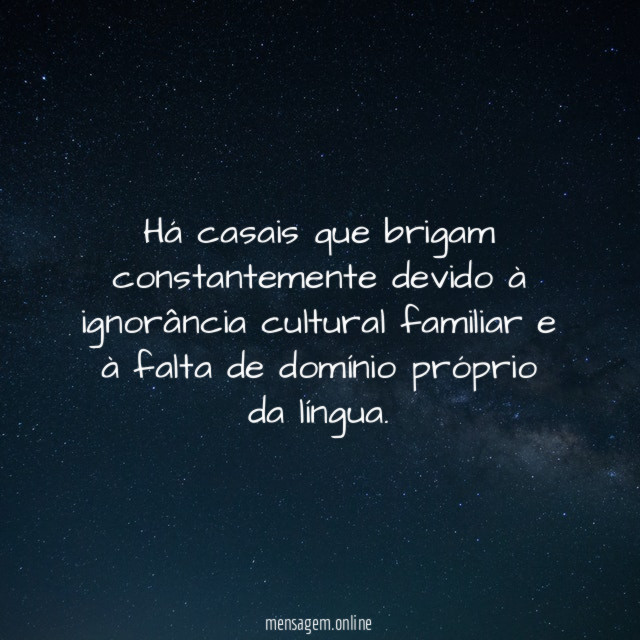 Há casais que brigam constantemente devido à ignorância