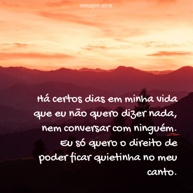 Há certos dias em minha vida que eu