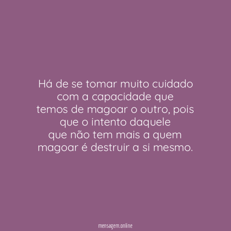 Há de se tomar muito cuidado com a